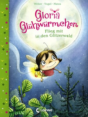 cover image of Gloria Glühwürmchen (Band 4)--Flieg mit in den Glitzerwald